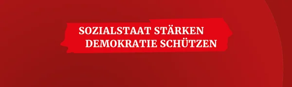 In weißer Schrift auf rotem Hintergrund: Sozialstaat stärken. Demokratie schützen
