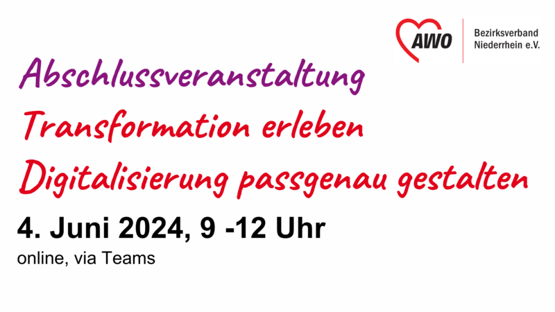 Das Bild zeigt den Text: Abschlussveranstaltung: Transformation erleben. Digitalisierung passgenau gestalten. 4. Juni 2024, 9-12 Uhr. Online via Teams