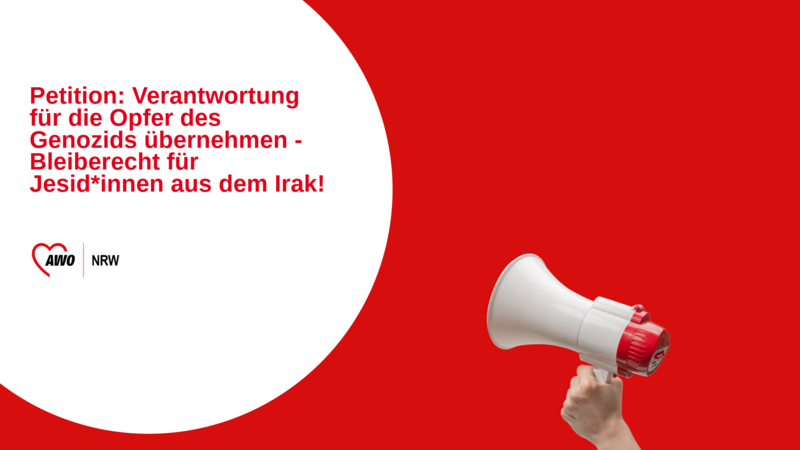 Auf dem Bild ist eine Petition der AWO NRW (Arbeiterwohlfahrt Nordrhein-Westfalen) zu sehen. Der Text lautet: „Petition: Verantwortung für die Opfer des Genozids übernehmen – Bleiberecht für Jesid*innen aus dem Irak!“ Links unten befindet sich das Logo der AWO NRW. Rechts unten im Bild hält eine Hand ein Megafon. Der Hintergrund ist überwiegend rot, mit einem großen weißen Kreis auf der linken Seite, in dem der Text steht. Die Botschaft ruft zur Unterstützung für das Bleiberecht jesidischer Geflüchteter aus dem Irak auf, die vom Genozid betroffen sind