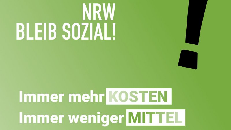 Das Foto zeigt den Text: NRW bleib sozial! Immer mehr Kosten. Immer weniger Mittel