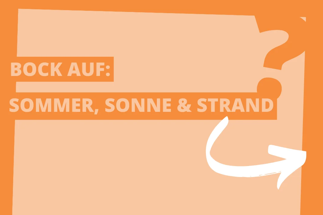 Das Foto zeigt den grafisch umgesetzten Text: Bock auf Sommer, Sonne & Strand