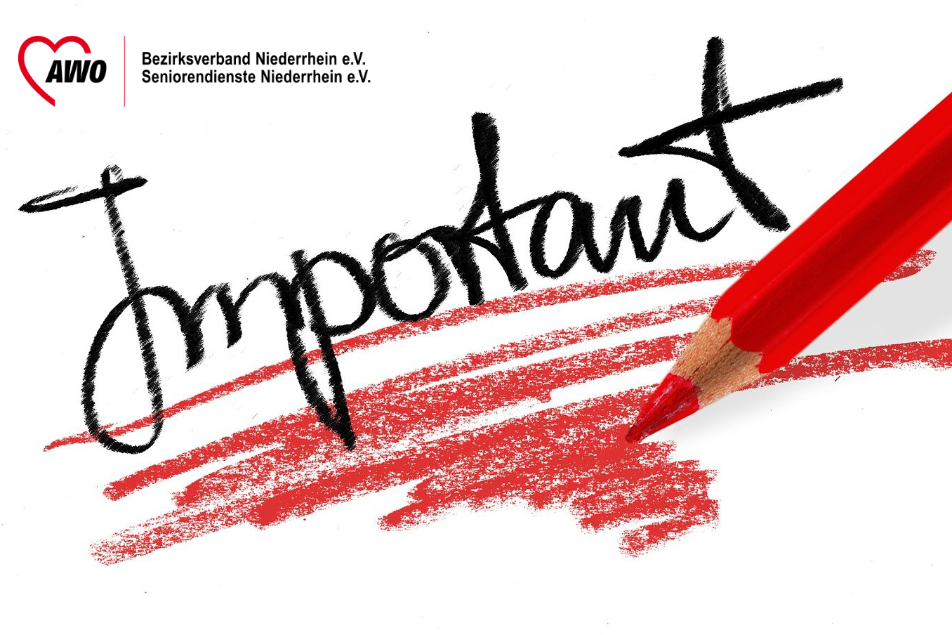Auf dem Bild steht das Wort „important“ in einer dynamischen, handschriftlich wirkenden schwarzen Schrift. Unter dem Wort befindet sich eine kräftige, rot schraffierte Unterstreichung, die von einem roten Farbstift gezogen wird. Links oben sieht man das AWO‑Herzlogo sowie die Bezeichnungen: Bezirksverband Niederrhein e.V. Seniorendienste Niederrhein e.V.