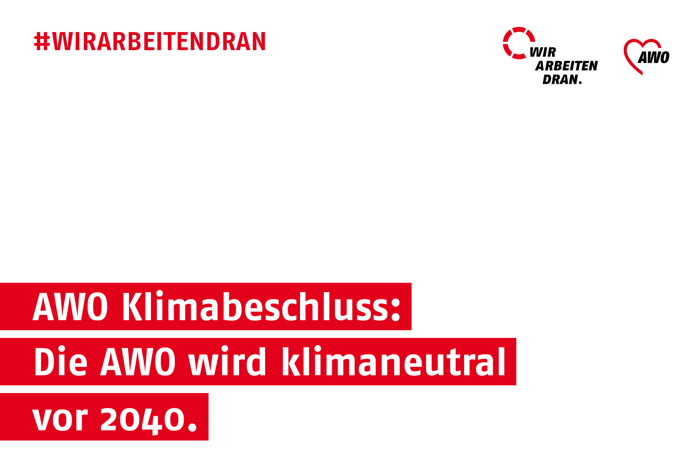 Die Grafik zeigt die Schrift: #wirarbeitendran: AWO Klimabeschluss: Die AWO wird klimaneutral vor 2040.